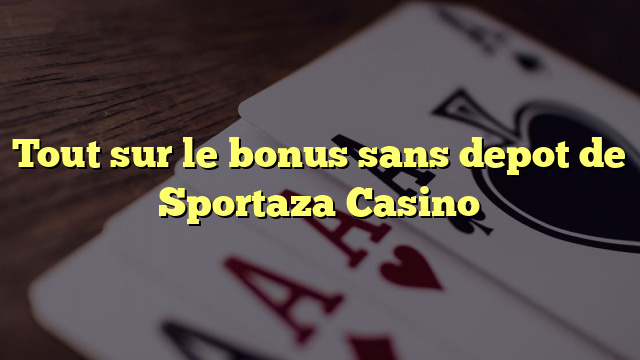 Tout sur le bonus sans depot de Sportaza Casino