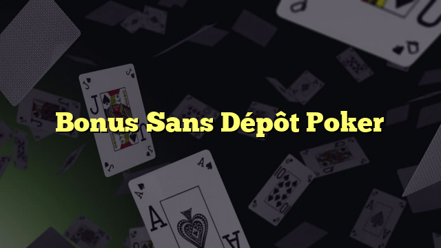 Bonus Sans Dépôt Poker