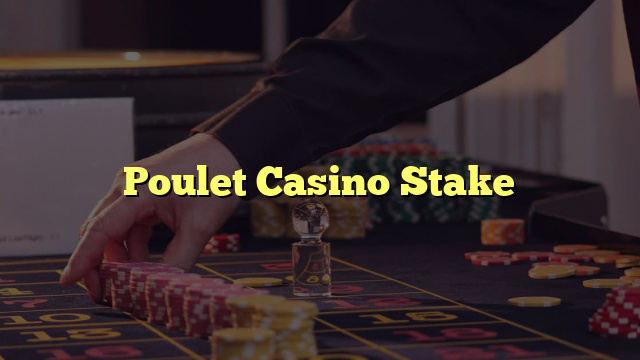 Poulet Casino Stake