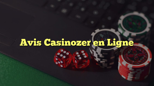 Avis Casinozer en Ligne