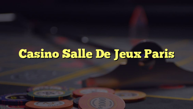 Casino Salle De Jeux Paris