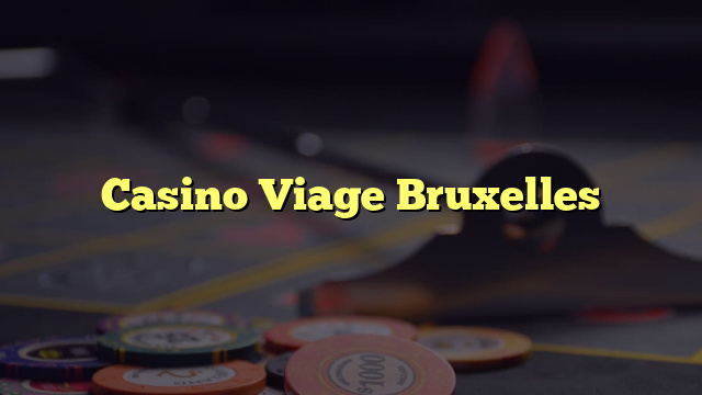 Casino Viage Bruxelles
