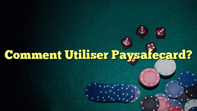 Comment Utiliser Paysafecard?