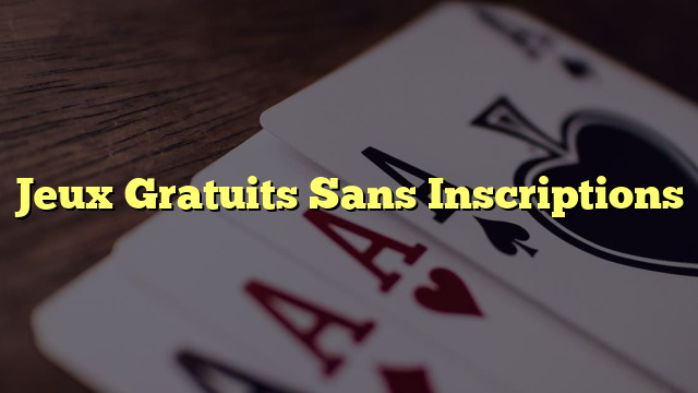 Jeux Gratuits Sans Inscriptions