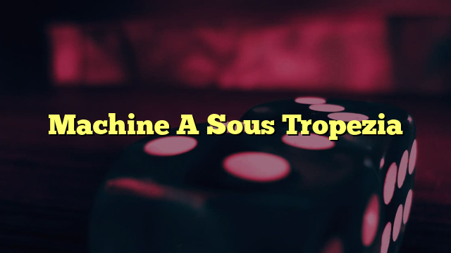 Machine A Sous Tropezia