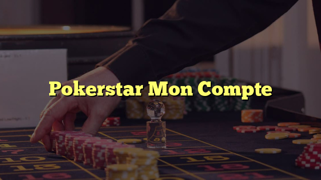 Pokerstar Mon Compte