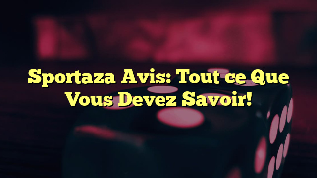 Sportaza Avis: Tout ce Que Vous Devez Savoir!