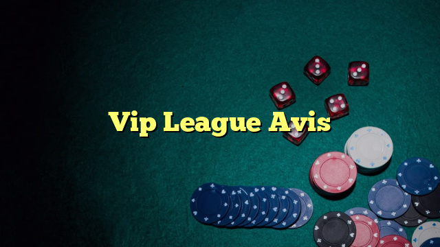 Vip League Avis