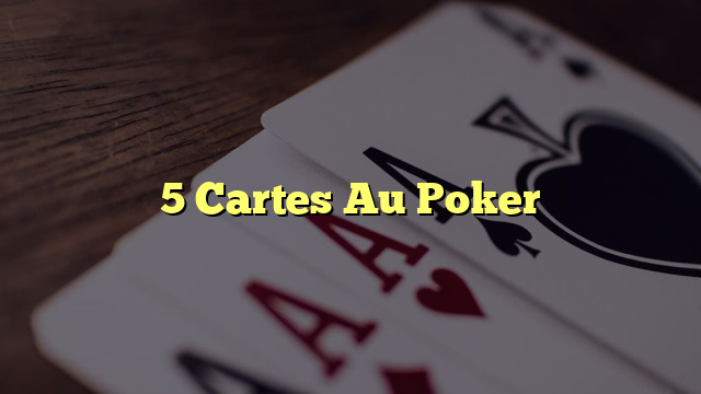 5 Cartes Au Poker