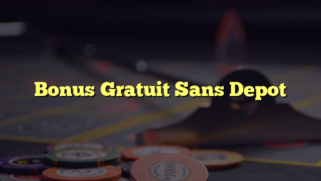 Bonus Gratuit Sans Depot