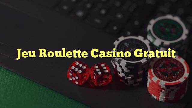 Jeu Roulette Casino Gratuit