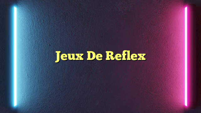 Jeux De Reflex