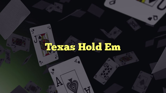 Texas Hold Em