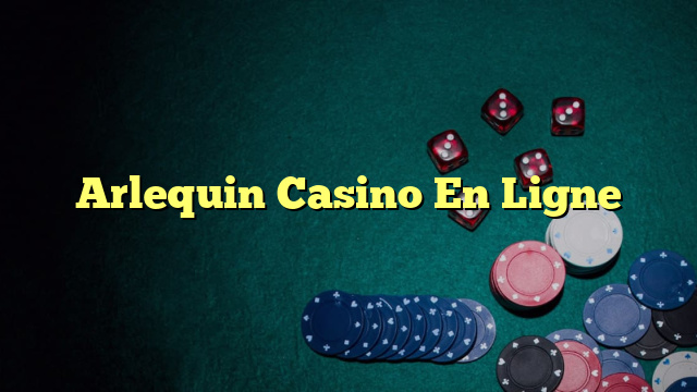 Arlequin Casino En Ligne