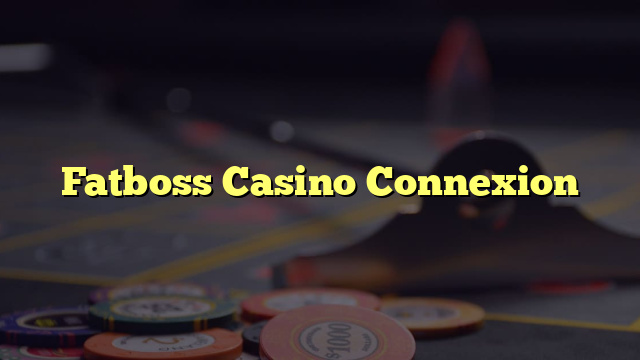 Fatboss Casino Connexion