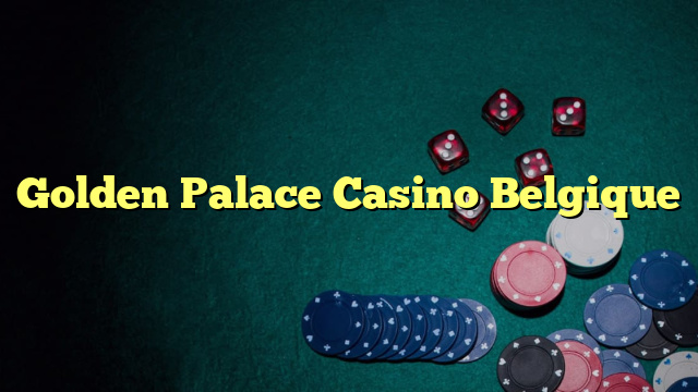 Golden Palace Casino Belgique