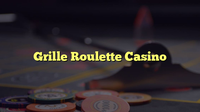 Grille Roulette Casino
