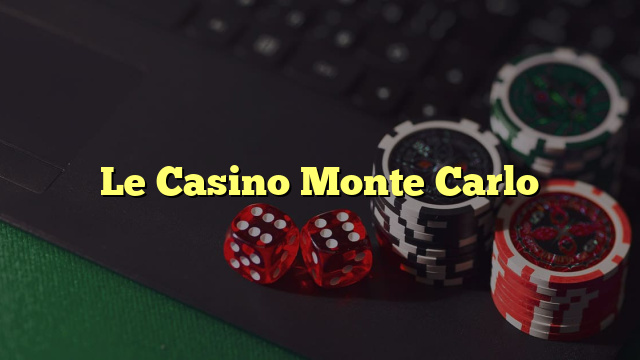 Le Casino Monte Carlo