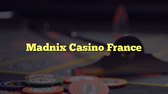 Madnix Casino France