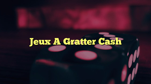 Jeux A Gratter Cash