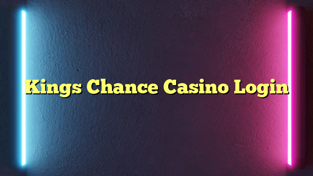 Kings Chance Casino Login