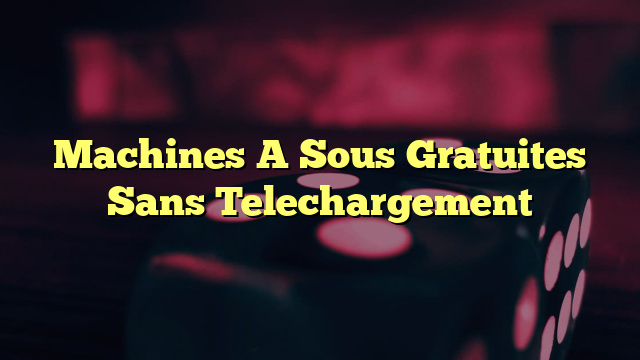 Machines A Sous Gratuites Sans Telechargement