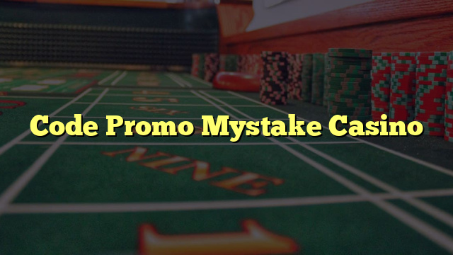 Code Promo Mystake Casino