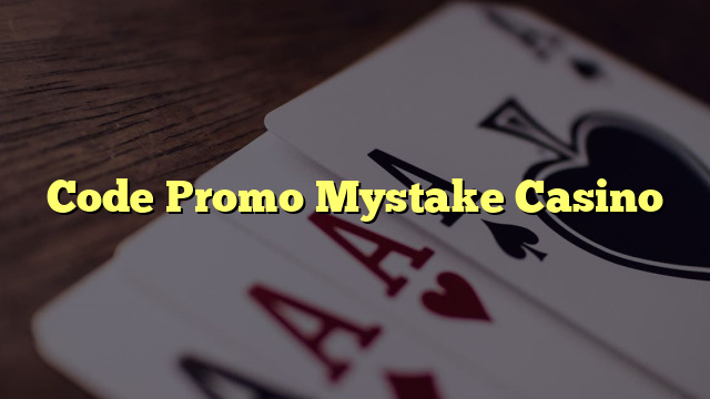 Code Promo Mystake Casino