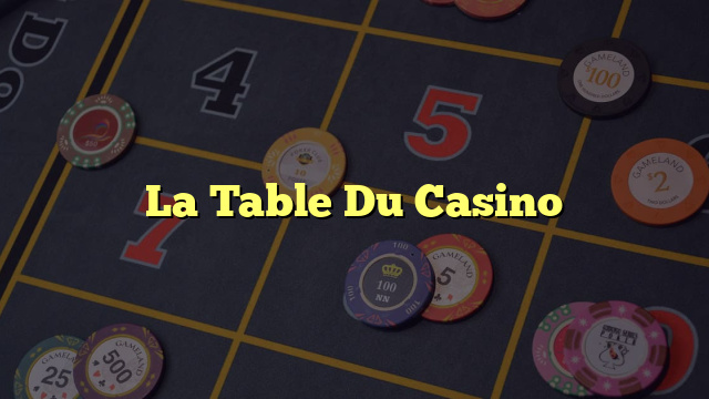 La Table Du Casino