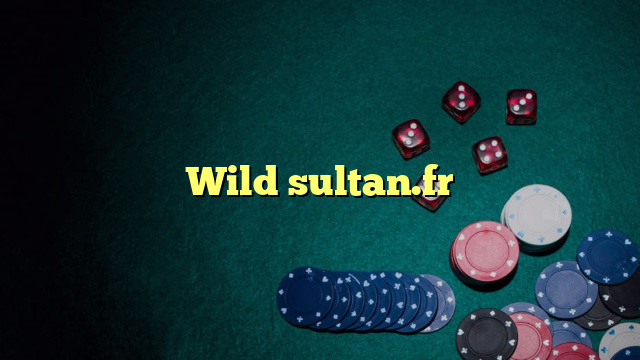 Wild sultan.fr