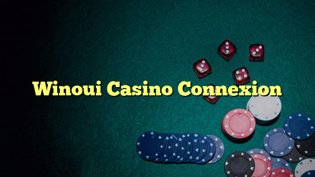 Winoui Casino Connexion