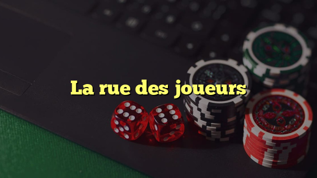 La rue des joueurs