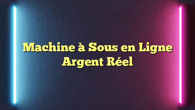 Machine à Sous en Ligne Argent Réel