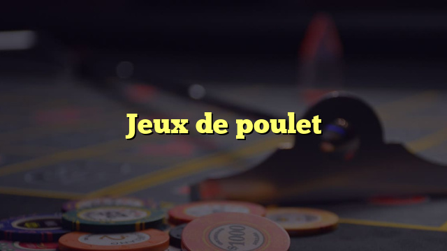 Jeux de poulet