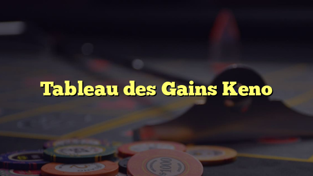 Tableau des Gains Keno