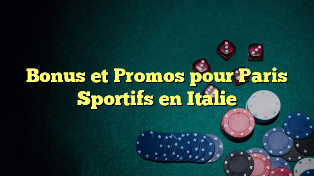 Bonus et Promos pour Paris Sportifs en Italie