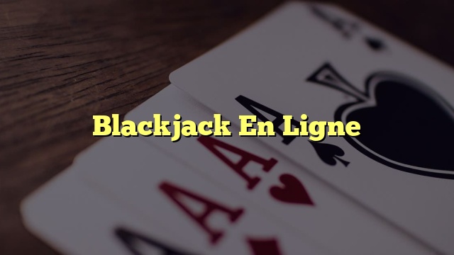 Blackjack En Ligne