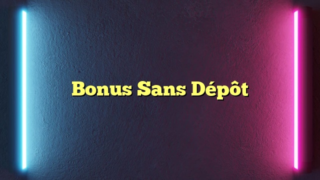 Bonus Sans Dépôt