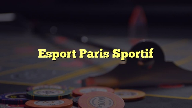 Esport Paris Sportif