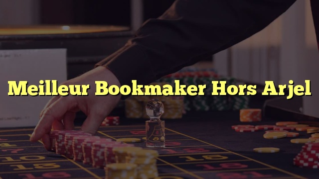 Meilleur Bookmaker Hors Arjel