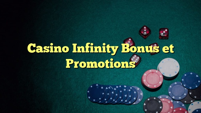 Casino Infinity Bonus et Promotions