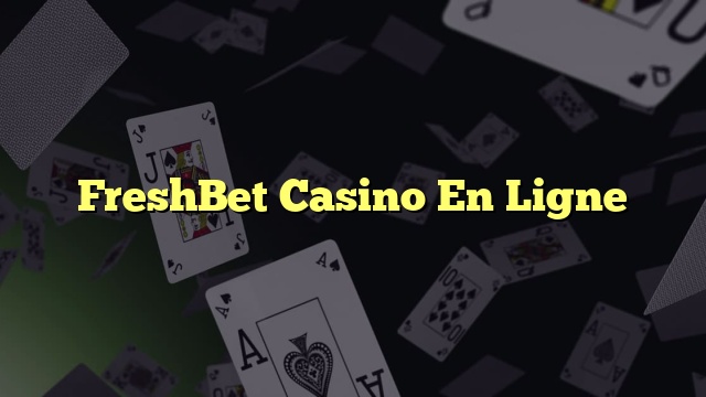FreshBet Casino En Ligne