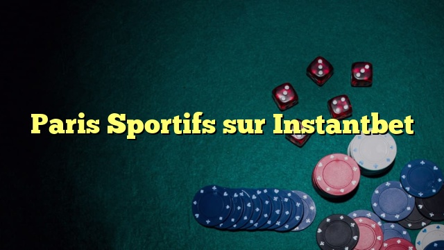 Paris Sportifs sur Instantbet