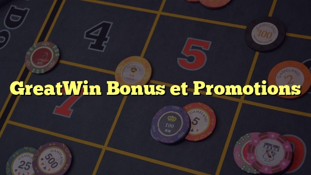 GreatWin Bonus et Promotions